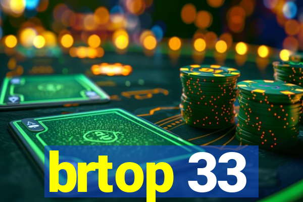 brtop 33